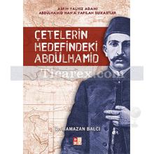 Çetelerin Hedefindeki Abdülhamid | Ramazan Balcı