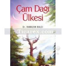 Çam Dağı Ülkesi | Ramazan Balcı