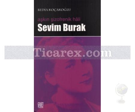 Aşkın Şizofrenik Hali Sevim Burak | Bedia Koçakoğlu - Resim 1