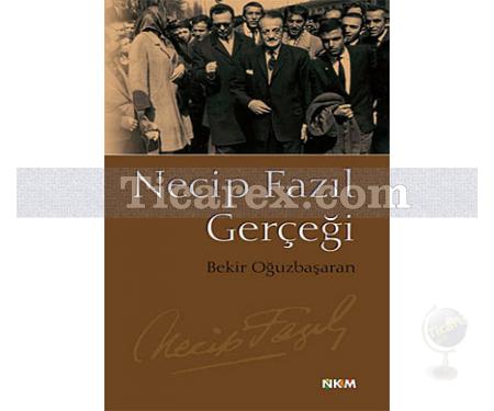 Necip Fazıl Gerçeği | Bekir Oğuzbaşaran - Resim 1