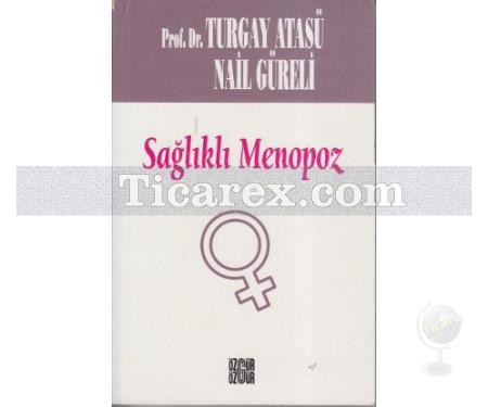 Sağlıklı Menopoz | Nail Güreli, Turgay Atasü - Resim 1