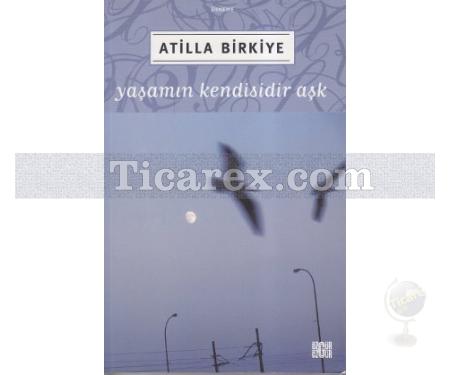 Yaşamın Kendisidir Aşk | Atilla Birkiye - Resim 1