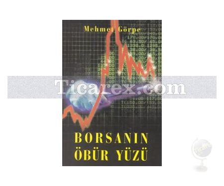 Borsanın Öbür Yüzü | Mehmet Görpe - Resim 1