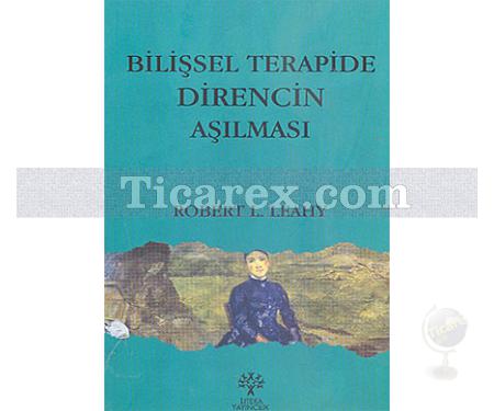 Bilişsel Terapide Direncin Aşılması | Robert L. Leahy - Resim 1