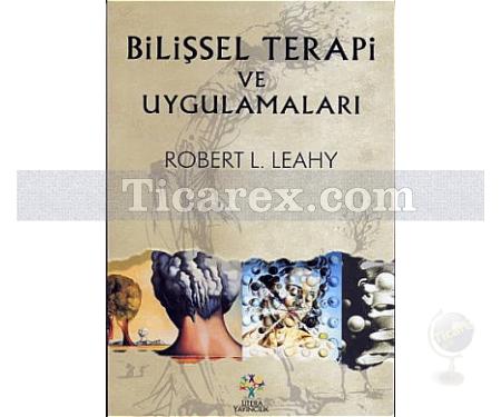 Bilişsel Terapi ve Uygulamaları | Robert L. Leahy - Resim 1