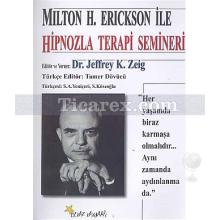 Milton H. Erickson ile Hipnozla Terapi Semineri | Jeffrey K. Zeig