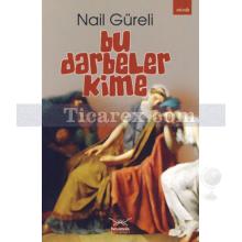 Bu Darbeler Kime | Nail Güreli