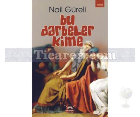 Bu Darbeler Kime | Nail Güreli - Resim 1