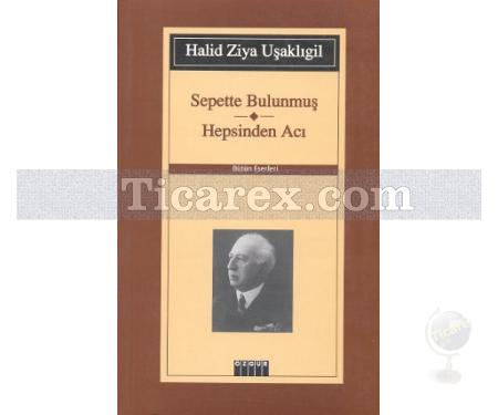 Sepette Bulunmuş - Hepsinden Acı | Halid Ziya Uşaklıgil - Resim 1