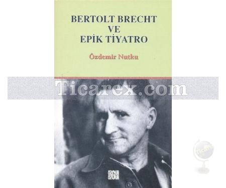 Bertolt Brecht ve Epik Tiyatro | Özdemir Nutku - Resim 1