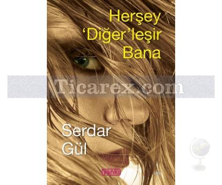 Herşey Diğer'leşir Bana | Serdar Gül - Resim 1