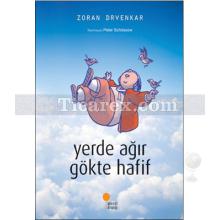 yerde_agir_gokte_hafif