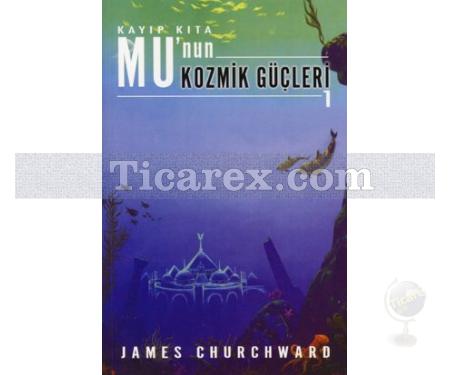 Kayıp Kıta - Mu'nun Kozmik Güçleri 1 | James Churchward - Resim 1