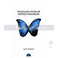 İnsanlar Uyurlar Ölünce Uyanırlar | Emre Dorman