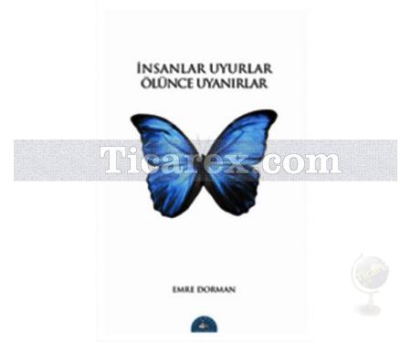 İnsanlar Uyurlar Ölünce Uyanırlar | Emre Dorman - Resim 1