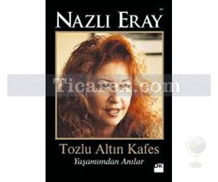 Tozlu Altın Kafes | Yaşamımdan Anılar | Nazlı Eray - Resim 1