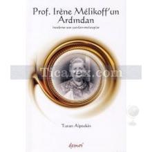 Prof. Irene Melikoff'un Ardından | Turan Alptekin