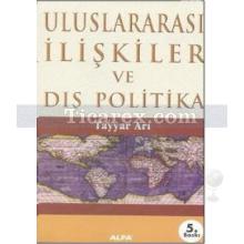 Uluslararası İlişkiler ve Dış Politika | Tayyar Arı