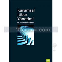 Kurumsal İtibar Yönetimi | B. Aydem Çiftçioğlu