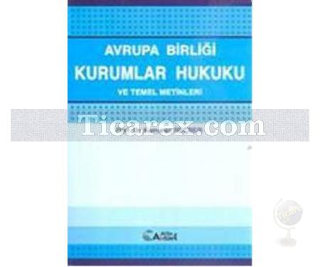 Avrupa Birliği Kurumlar Hukuku ve Temel Metinleri | Kamuran Reçber - Resim 1