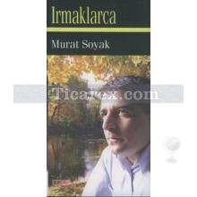 Irmaklarca | Murat Soyak