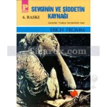 Sevginin ve Şiddetin Kaynağı | Erich Fromm