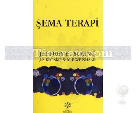 Şema Terapi | Janet S. Klosko, Jeffrey E. Young, M. E Weishaar - Resim 1