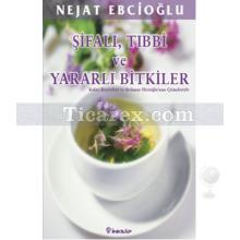 Şifalı, Tıbbi ve Yararlı Bitkiler | Nejat Ebcioğlu