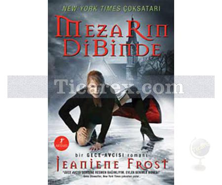 Mezarın Dibinde | Gece Avcısı 3. Kitap | Jeaniene Frost - Resim 1