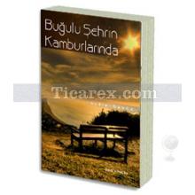 Buğulu Şehrin Kamburlarında | Aydın Öksüz