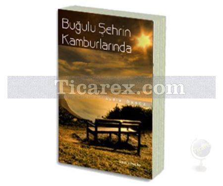 Buğulu Şehrin Kamburlarında | Aydın Öksüz - Resim 1