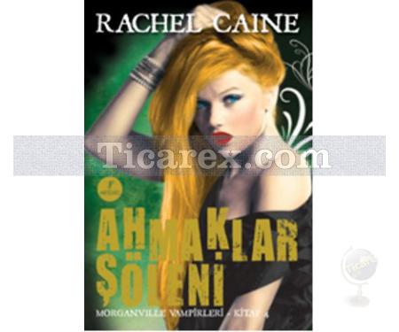 Ahmaklar Şöleni | Morganville Vampirleri 4. Kitap | Rachel Caine - Resim 1