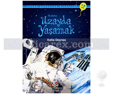 Uzayda Yaşamak | İlk Okuma | Katie Daynes - Resim 1