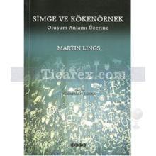 Simge ve Kökenörnek | Oluşum Anlamı Üzerine | Martin Lings