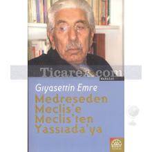 Medreseden Meclis'e Meclis'ten Yassıada'ya | Gıyasettin Emre