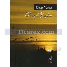 Hüzün Yazıları | Olcay Yazıcı