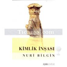 Kimlik İnşası | Nuri Bilgin