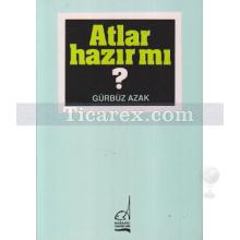 Atlar Hazır mı? | Gürbüz Azak