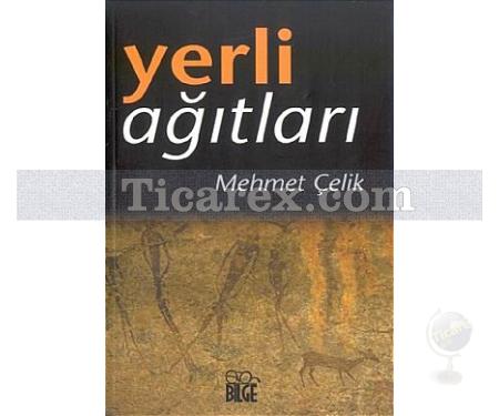 Yerli Ağıtları | Mehmet Çelik - Resim 1