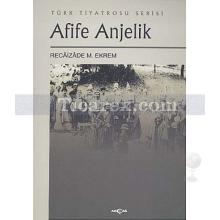 Afife Anjelik | Recaizade Mahmut Ekrem