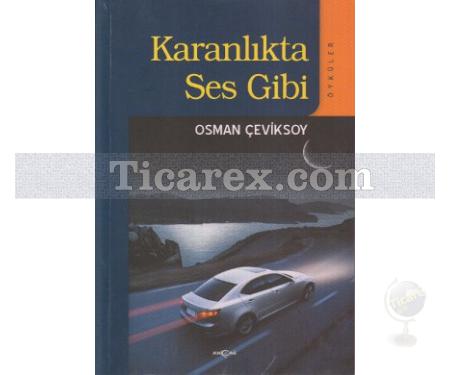 Karanlıkta Ses Gibi | Osman Çeviksoy - Resim 1