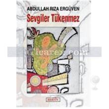 Sevgiler Tükenmez | Abdullah Rıza Ergüven