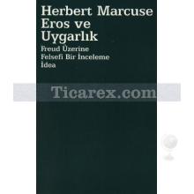 Eros ve Uygarlık | Freud Üzerine Felsefi Bir İnceleme İdea | Herbert Marcuse