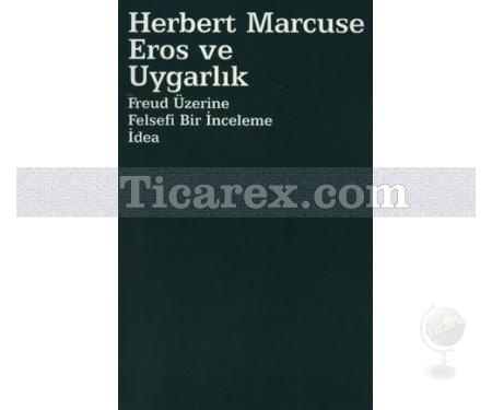 Eros ve Uygarlık | Freud Üzerine Felsefi Bir İnceleme İdea | Herbert Marcuse - Resim 1