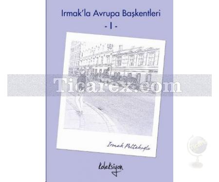 Irmak'la Avrupa Başkentleri - 1 | Irmak Peltekoğlu - Resim 1