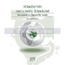 Türkiye'nin Orta Doğu İlişkileri | Ayşegül Sever