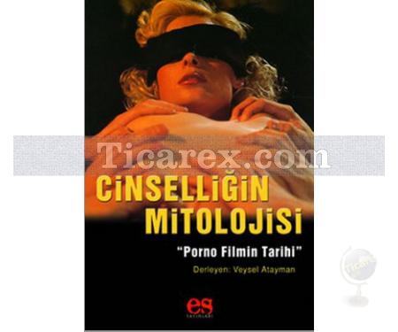 Cinselliğin Mitolojisi | Porno Filmin Tarihi | Veysel Atayman - Resim 1