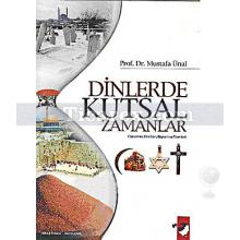 Dinlerde Kutsal Zamanlar | Mustafa Ünal