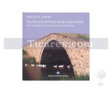 Evliya Çelebi'nin Ayak İzlerinde | Heath W. Lowry - Resim 1