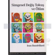 Simgesel Değiş Tokuş ve Ölüm | Jean Baudrillard